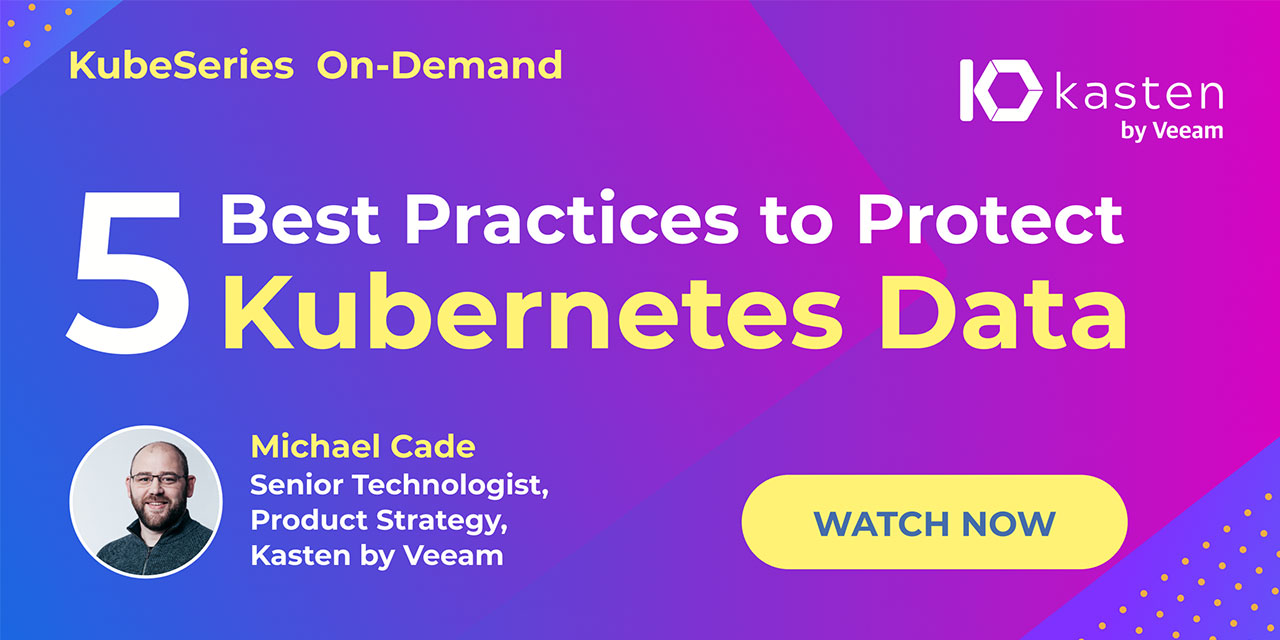 KubeSeries On-Demand - 5 Best Practices for Kubernetes Data Protection